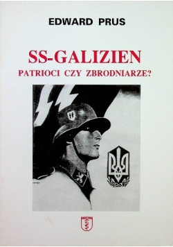 SS Galizien Patrioci czy zbrodniarze