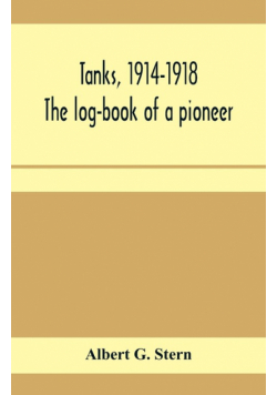 Tanks, 1914-1918; the log-book of a pioneer