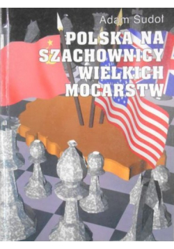 Polska na szachownicy wielkich mocarstw + autograf Sudoł