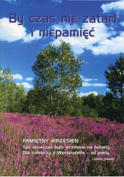 By czas nie zatarł i niepamięć