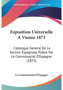 Exposition Universelle A Vienne 1873