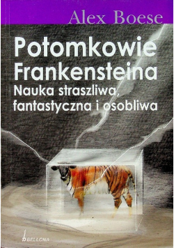 Potomkowie Frankensteina Nauka straszliwa, fantastyczna i osobliwa