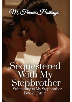 Sequestered With My Stepbrother