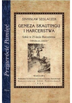 Przywrócić Pamięć. Geneza skautingu i harcerstwa Reprint z 1936 r.