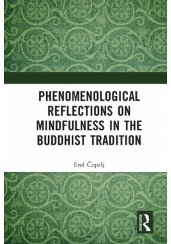 Phenomenological Reflections on Mindfulness in the Buddhist Tradition
