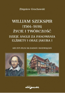 William Szekspir (1564 - 1616) Życie i twórczość dzieje Anglii za panowania Elżbiety I oraz Jakuba I