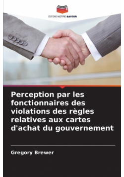 Perception par les fonctionnaires des violations des règles relatives aux cartes d'achat du gouvernement