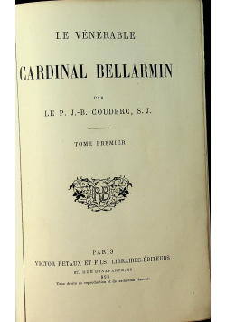Le Venerable Cardinal Bellarmin Tome Premier 1893 r.
