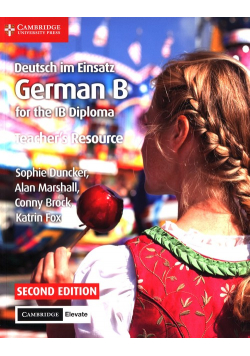 Deutsch im Einsatz German B for the IB Diploma Teacher's Resource with Cambridge Elevate