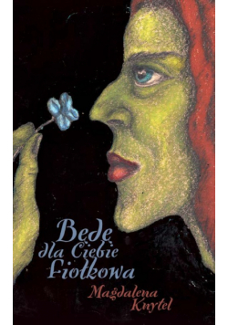 Będę dla Ciebie fiołkowa