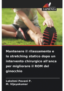 Mantenere il rilassamento e lo stretching statico dopo un intervento chirurgico all'anca per migliorare il ROM del ginocchio