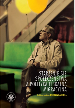 Starzenie się społeczeństwa a polityka fiskalna i migracyjna