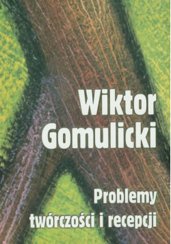 Wiktor Gomulicki : Problemy twórczości i recepcji