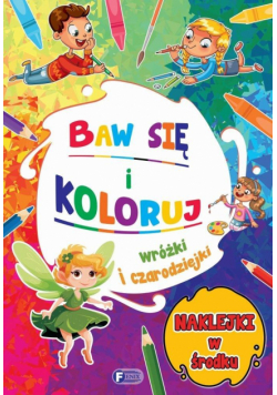 Wróżki i czarodziejki. Baw się i koloruj