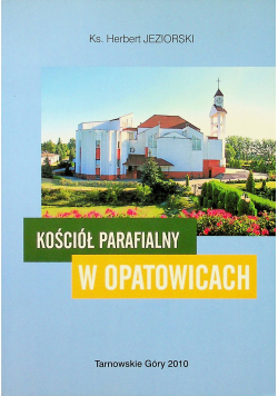 Kościół Parafialny w Opatowicach