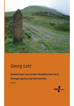 Wanderungen eines jungen Norddeutschen durch Portugal, Spanien und Nord-Amerika