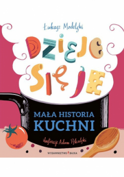 Mała historia kuchni Dzieje się je