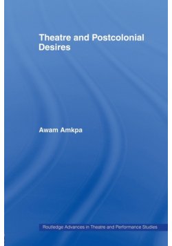 Theatre and Postcolonial Desires