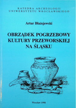 Obrządek pogrzebowy kultury przeworskiej na Śląsku