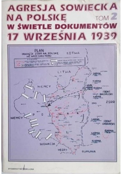 Agresja sowiecka na Polskę w świetle dokumentów 17 września 1939  Tom 2