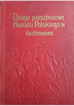 Dzieje Porozbiorowe Narodu Polskiego Tom 3 1904 r.