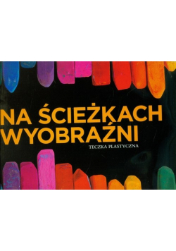 Na ścieżkach wyobraźni 4 Teczka plastyczna