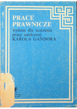 Prace Prawnicze wydane dla uczczenia pracy naukowej  Karola Gandora