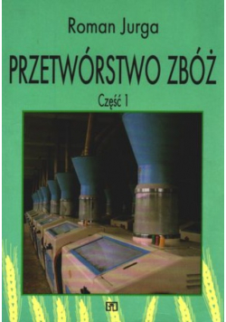 Przetwórstwo zbóż Część 1