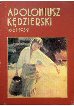 Apoloniusz Kędzierski 1861 - 1939