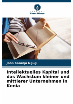 Intellektuelles Kapital und das Wachstum kleiner und mittlerer Unternehmen in Kenia