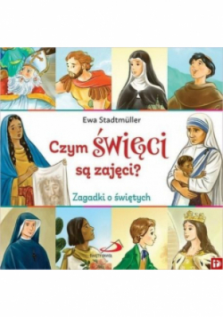 Czym święci są zajęci? Zagadki o świętych