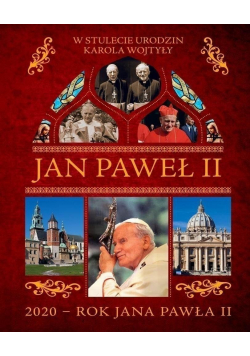 Jan Paweł II W stulecie urodzin Karola Wojtyły