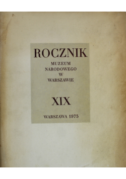 Rocznik Muzeum Narodowego w Warszawie XIX