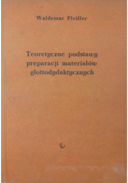Teoretyczne podstawy preparacji materiałów glottodydaktycznych
