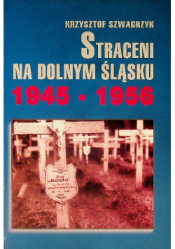 Straceni na Dolnym Śląsku 1945 - 1956
