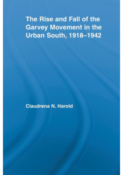 The Rise and Fall of the Garvey Movement in the Urban South, 1918-1942