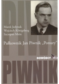 Pułkownik Jan Piwnik "Ponury"