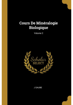 Cours De Minéralogie Biologique; Volume 2