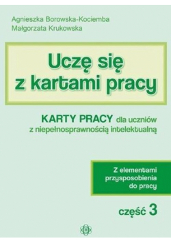 Uczę się z kartami pracy Część 3 Karty pracy dla uczniów z niepełnosprawnością intelektualną