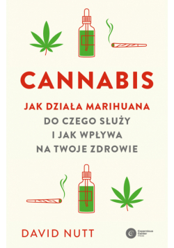 Cannabis. Jak działa marihuana, do czego służy i jak wpływa na twoje zdrowie