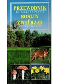 Przewodnik do rozpoznawania roślin i  zwierząt na wycieczce