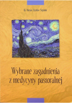 Wybrane  zagadnienia z medycyny pastoralnej