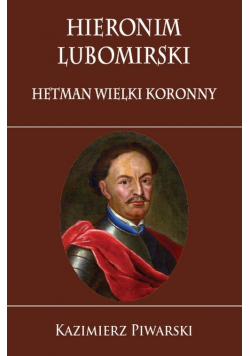 Hieronim Lubomirski  Hetman Wielki Koronny