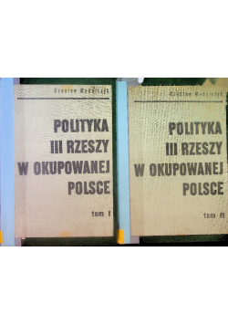Polityka III Rzeszy w okupowanej Polsce Tom I i II