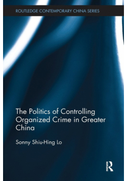 The Politics of Controlling Organized Crime in Greater China