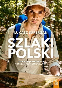 Szlaki Polski. 30 najpiękniejszych tras...