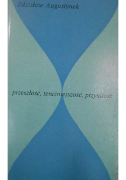 Przeszłość teraźniejszość przyszłość