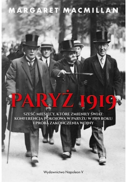 Paryż 1919 Sześć miesięcy które zmieniły świat