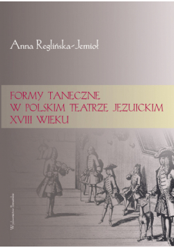 Formy taneczne w polskim teatrze jezuickim XVIII wieku