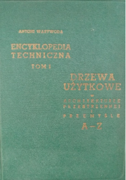 Encyklopedia Techniczna Tom I Drzewo użytkowe